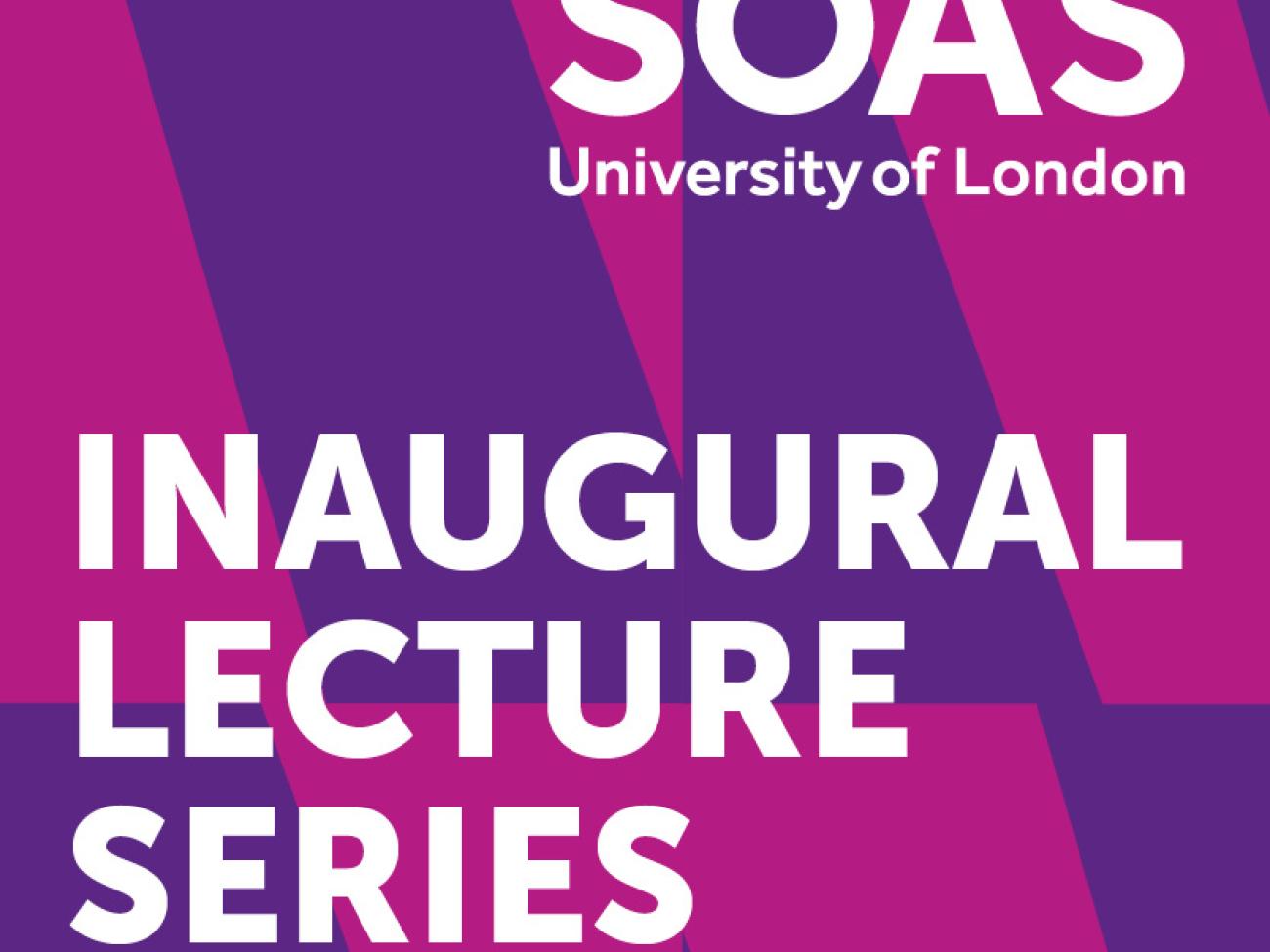 Soas Events TEXT: SOAS Inaugural Lecture Series