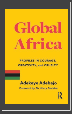 Front cover of the book Global Africa  Profiles in Courage, Creativity, and Cruelty by Adekeye Adebajo