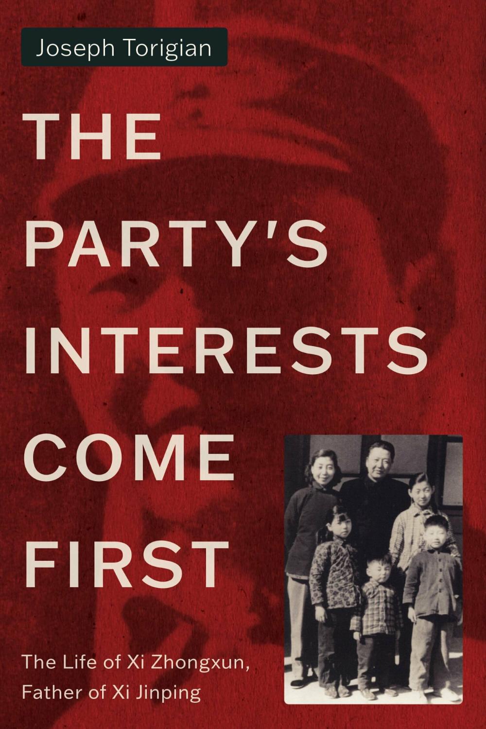 The Party's Interests Come First The Life of Xi Zhongxun, Father of Xi Jinping