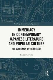 Immediacy in Contemporary Japanese Literature and Popular Culture: The Supremacy of the Present
